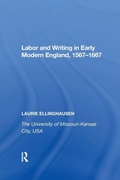 Cover: Labor and Writing in Early Modern England, 1567?1667 - Routledge