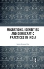 Cover: Migrations, Identities and Democratic Practices in India - Routledge India