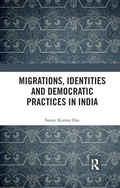 Cover: Migrations, Identities and Democratic Practices in India - Routledge India