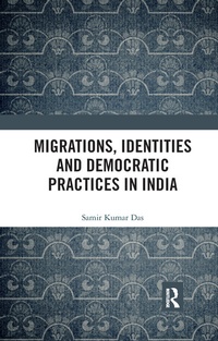 Enlarge image Cover: Migrations, Identities and Democratic Practices in India - Routledge India