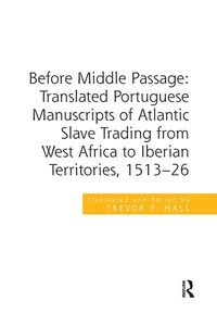 Abbildung von: Before Middle Passage: Translated Portuguese Manuscripts of Atlantic Slave Trading from West Africa to Iberian Territories, 1513-26 - Routledge