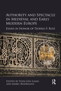 Enlarge image Cover: Authority and Spectacle in Medieval and Early Modern Europe - Routledge