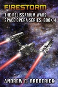 Cover: Firestorm: The Relissarium Wars Space Opera Series, Book 4 - The Relissarium Wars Space Opera Series