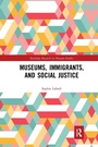 Cover: Museums, Immigrants, and Social Justice - Routledge