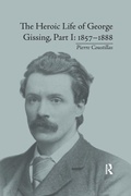 Cover: The Heroic Life of George Gissing, Part I - Routledge