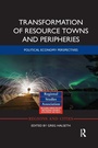 Cover: Transformation of Resource Towns and Peripheries - Routledge