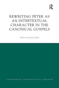 Enlarge image Cover: Rewriting Peter as an Intertextual Character in the Canonical Gospels - Routledge