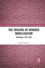Cover: The Origins of Worker Mobilisation - Routledge