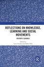 Cover: Reflections on Knowledge, Learning and Social Movements - Routledge