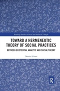 Cover: Toward a Hermeneutic Theory of Social Practices - Routledge