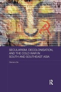 Cover: Secularism, Decolonisation, and the Cold War in South and Southeast Asia - Routledge