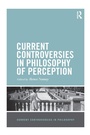 Cover: Current Controversies in Philosophy of Perception - Routledge