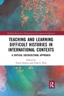 Cover: Teaching and Learning Difficult Histories in International Contexts - Routledge