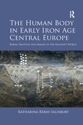 Cover: The Human Body in Early Iron Age Central Europe - Routledge