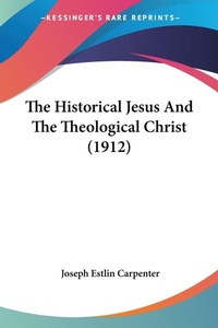 Abbildung von: The Historical Jesus And The Theological Christ (1912) - Kessinger Publishing