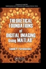 Cover: Theoretical Foundations of Digital Imaging Using MATLAB - CRC Press