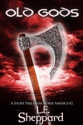 Cover: A Short Tale From Norse America: Old Gods (The Markland Settlement Saga) - The Markland Settlement Saga