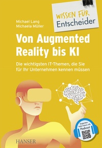 Bild: Von Augmented Reality bis KI - Die wichtigsten IT-Themen, die Sie für Ihr Unternehmen kennen müssen - Hanser