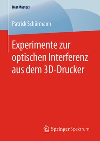 Bild: Experimente zur optischen Interferenz aus dem 3D-Drucker - Springer Spektrum