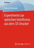 Cover: Experimente zur optischen Interferenz aus dem 3D-Drucker - Springer Spektrum