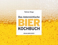 Abbildung von: Das österreichische Bier-Kochbuch - Verlag Anton Pustet Salzburg