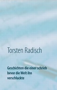 Abbildung von: Geschichten die einer schrieb bevor die Welt ihn verschluckte - BoD - Books on Demand