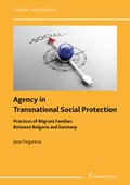 Cover: Agency in Transnational Social Protection: Practices of Migrant Families Between Bulgaria and Germany - Frank & Timme