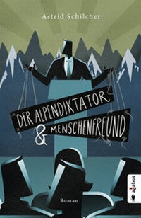 Abbildung von: Der Alpendiktator und Menschenfreund - Acabus Verlag
