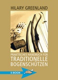 Cover: Praktisches Handbuch f&uuml;r traditionelle Bogensch&uuml;tzen - H&ouml;rnig, A