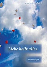 Abbildung von: Liebe heilt alles - Verlag MMag. DDr. Marianne Eschlböck - editio historiae