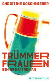 Enlarge image Cover: Trümmerfrauen. Ein Heimatroman - Edition Nautilus