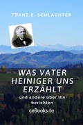Cover: Was Vater Heiniger uns erz&auml;hlt - ceBooks Verlag Alexander Rempel