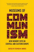 Cover: Museums of Communism - Indiana University Press