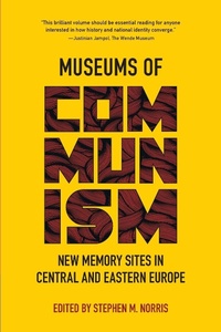 Enlarge image Cover: Museums of Communism - Indiana University Press