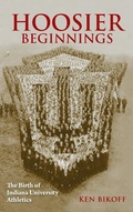 Cover: Hoosier Beginnings - Indiana University Press