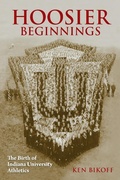 Cover: Hoosier Beginnings - Indiana University Press