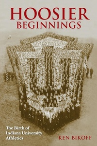 Abbildung von: Hoosier Beginnings - Indiana University Press