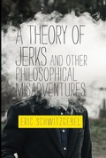 Cover: A Theory of Jerks and Other Philosophical Misadventures - MIT Press