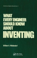 Cover: What Every Engineer Should Know about Inventing - CRC Press
