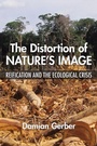 Cover: The Distortion of Nature's Image - State University of New York Press
