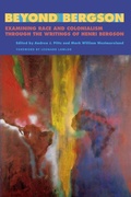 Cover: Beyond Bergson - State University of New York Press