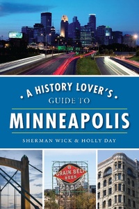Enlarge image Cover: History Lover's Guide to Minneapolis - The History Press