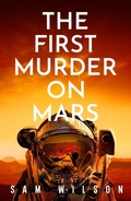 Cover: The First Murder On Mars - Orion (an Imprint of The Orion Publishing Group Ltd )
