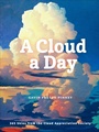 Cover: A Cloud a Day - Chronicle Books LLC