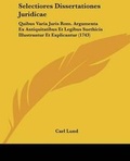 Cover: Selectiores Dissertationes Juridicae - Kessinger Publishing