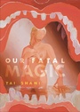 Cover: Our Fatal Magic - Strange Attractor Press