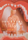 Cover: Our Fatal Magic - Strange Attractor Press