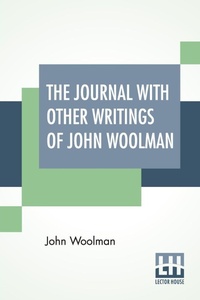 Enlarge image Cover: The Journal With Other Writings Of John Woolman - Lector House
