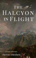 Cover: The Halcyon in Flight - Therese Arkenberg