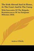 Cover: The Irish Abroad And At Home, At The Court And In The Camp - Kessinger Publishing